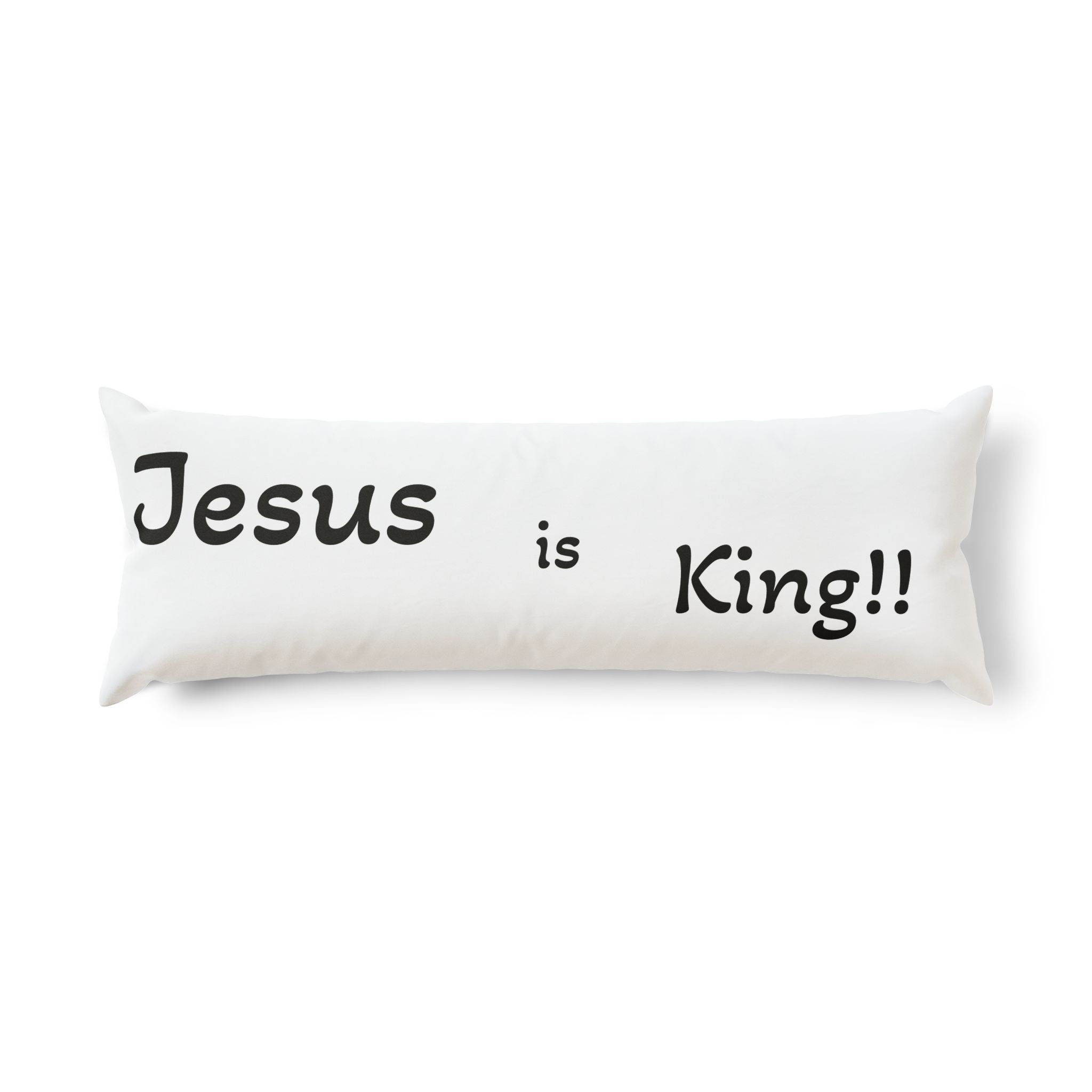 Jesus Is King!! Body Pillow — Inspirational Christian Scripture Body Pillow ("I am the way the truth the life")